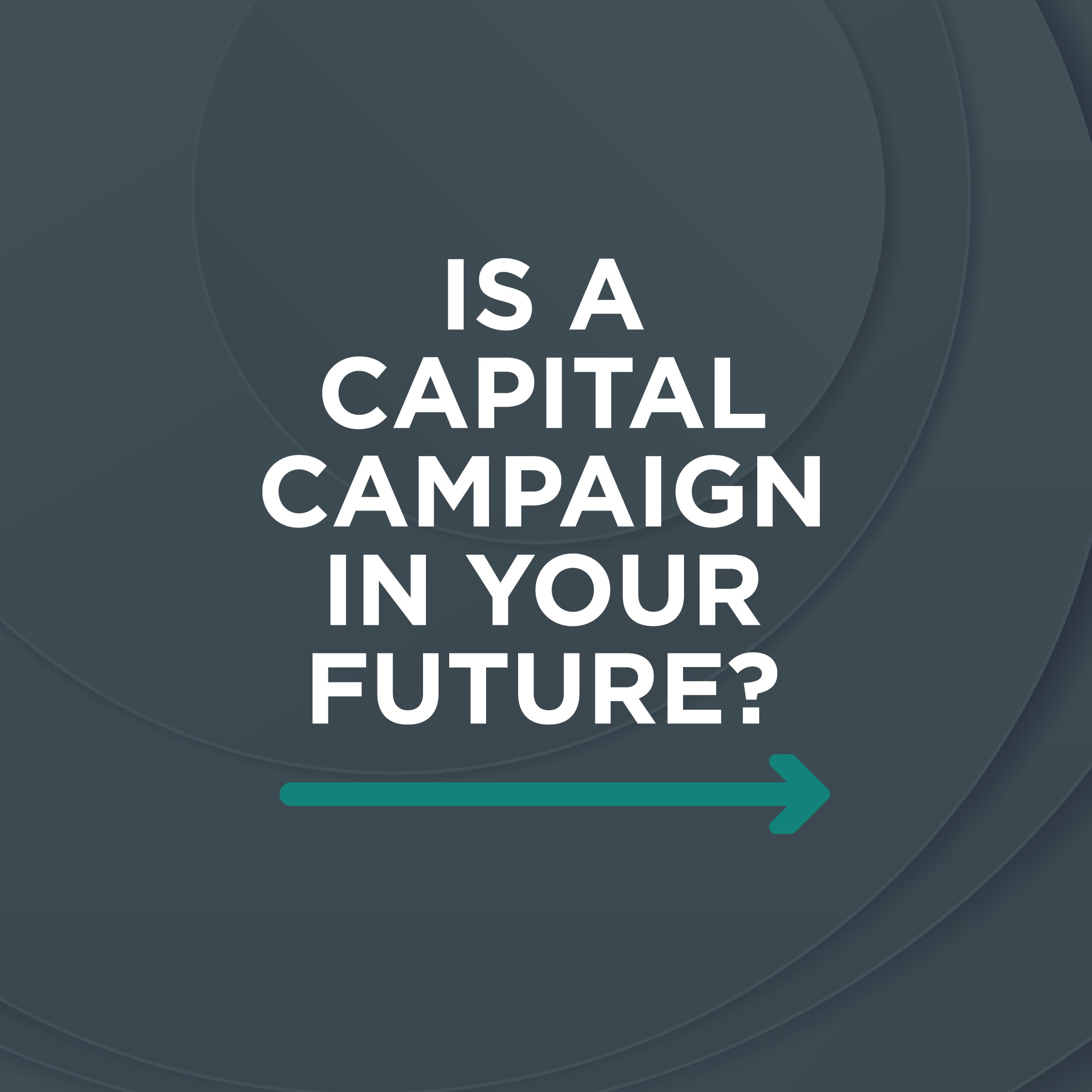 Is a Capital Campaign in Your Future?