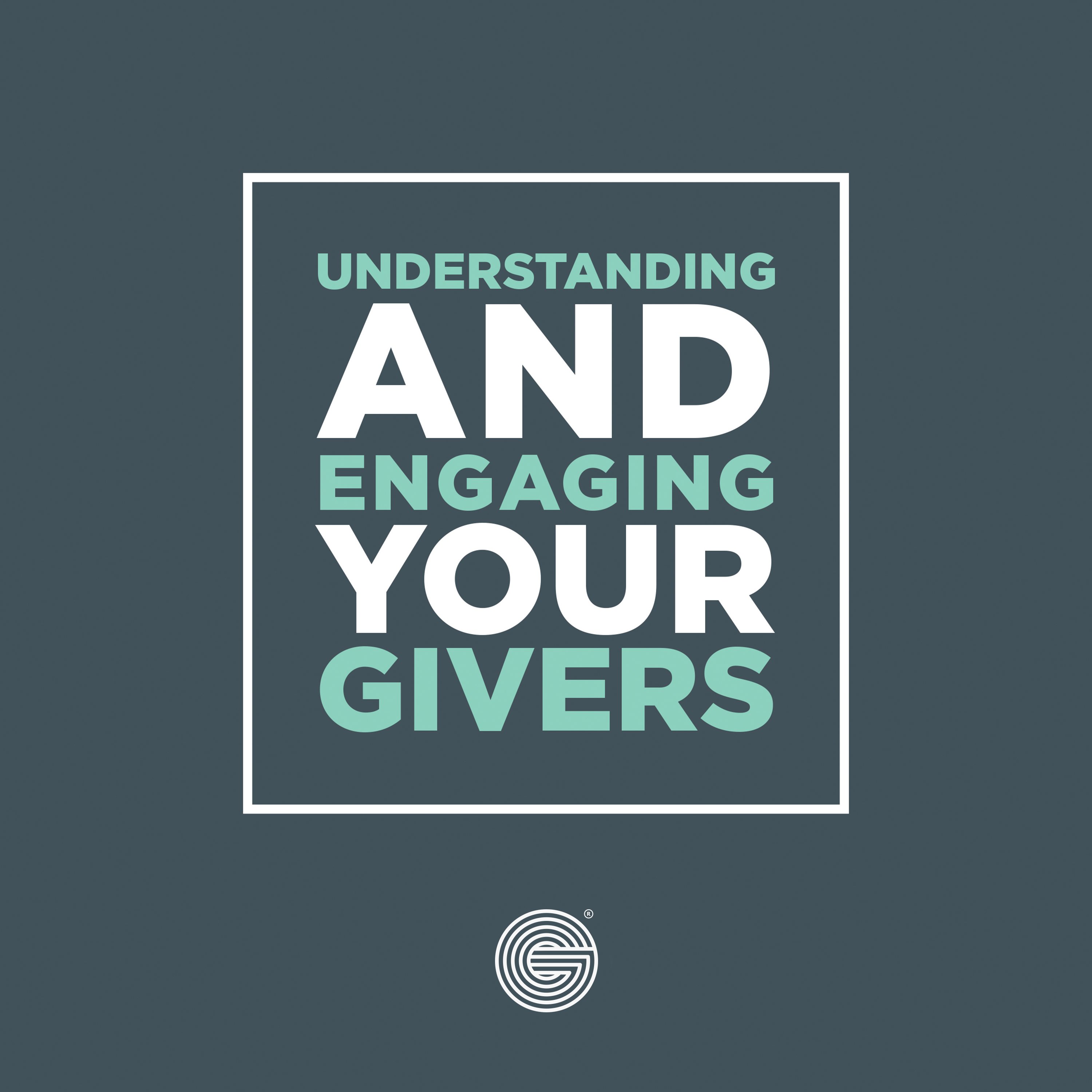 Understanding and Engaging Your Givers